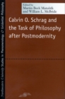 Calvin O. Schrag and the Task of Philosophy After Postmodernity - Book