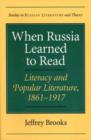 When Russia Learned to Read : Literacy and Popular Literature, 1861-1917 - Book