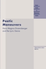 Poetic Maneuvers : Hans Magnus Enzensberger and the Lyric Genre - Book