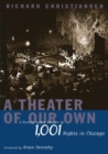 A Theater of Our Own : A History and a Memoir of 1001 Nights in Chicago - Book