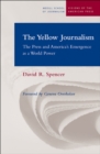 The Yellow Journalism : The Press and America's Emergence as a World Power - Book
