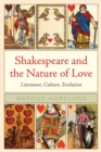Shakespeare and the Nature of Love : Literature, Culture, Evolution - Book