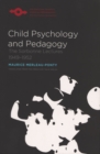 Child Psychology and Pedagogy : The Sorbonne Lectures 1949-1952 - Book