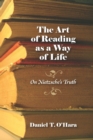 The Art of Reading as a Way of Life : On Nietzsche's Truth - Book