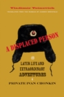 A Displaced Person : The Later Life and Extraordinary Adventures of Private Ivan Chonkin - Book