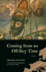 Coming from an Off-Key Time : A Novel - Book
