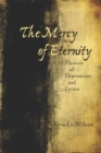 The Mercy of Eternity : A Memoir of Depression and Grace - Book