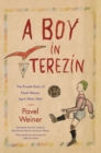 A Boy in Terezin : The Private Diary of Pavel Weiner, April 1944-April 1945 - Book