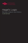 Hegel'S Logic : Between Dialectic and History - Book