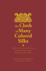 The Cloth of Many Colored Silks : Papers on History and Society Ghanaian and Islamic in Honor of Ivor Wilks - Book