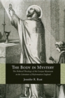 The Body in Mystery : The Political Theology of the 'Corpus Mysticum' in the Literature of Reformation England - Book