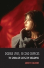 Double Lives, Second Chances : The Cinema of Krzysztof Kieslowski - Book