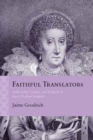 Faithful Translators : Authorship, Gender, and Religion in Early Modern England - Book