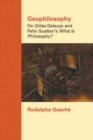 Geophilosophy : On Gilles Deleuze and Felix Guattari's ""What Is Philosophy? - Book