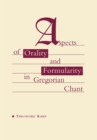 Aspects of Orality and Formularity in Gregorian Chant - Book