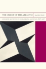 The Object of the Atlantic : Concrete Aesthetics in Cuba, Brazil, and Spain, 1868–1968 - Book
