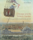 Chicago and Its Botanic Garden : The Chicago Horticultural Society at 125 - Book
