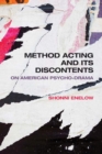 Method Acting and Its Discontents : On American Psycho-Drama - Book