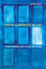 How We Learn Where We Live : Thomas Bernhard, Architecture, and Bildung - Naqvi Fatima Naqvi