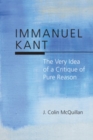 Immanuel Kant : The Very Idea of a Critique of Pure Reason - eBook
