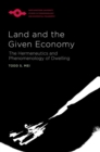 Land and the Given Economy : The Hermeneutics and Phenomenology of Dwelling - Book