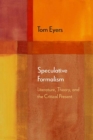 Speculative Formalism : Literature, Theory, and the Critical Present - Book