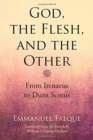 God, the Flesh, and the Other : From Irenaeus to Duns Scotus - Book