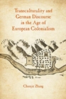Transculturality and German Discourse in the Age of European Colonialism - Book