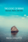 The Logic of Being : Realism, Truth, and Time - Book