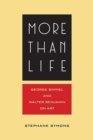 More Than Life : Georg Simmel and Walter Benjamin on Art - Book