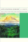 Late Colonial Sublime : Neo-Epics and the End of Romanticism - Book