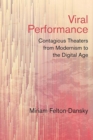 Viral Performance : Contagious Theaters from Modernism to the Digital Age - Book