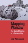 Mapping Warsaw : The Spatial Poetics of a Postwar City - Book