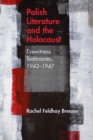 Polish Literature and the Holocaust : Eyewitness Testimonies, 1942-1947 - Book