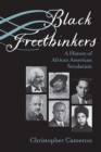 Black Freethinkers : A History of African American Secularism - Book