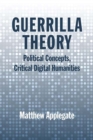 Guerrilla Theory : Political Concepts, Critical Digital Humanities - Book