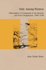 Only Among Women : Philosophies of Community in the Russian and Soviet Imagination, 1860-1940 - Book