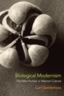Biological Modernism : The New Human in Weimar Culture - eBook