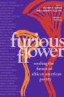 Furious Flower : Seeding the Future of African American Poetry - Book