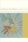 Figures of the World : The Naturalist Novel and Transnational Form - Book