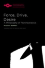 Force, Drive, Desire : A Philosophy of Psychoanalysis - Bernet Rudolf Bernet