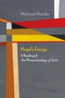 Hegel's Energy : A Reading of The Phenomenology of Spirit - Book