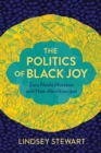 The Politics of Black Joy : Zora Neale Hurston and Neo-Abolitionism - Book