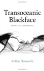 Transoceanic Blackface : Empire, Race, Performance - Book