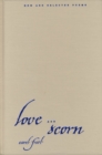 Love and Scorn : New and Selected Poems - Book