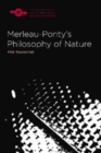 Merleau-Ponty's Philosophy of Nature - Toadvine Ted Toadvine