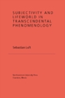 Subjectivity and Lifeworld in Transcendental Phenomenology