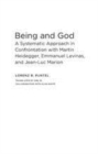 Being and God : A Systematic Approach in Confrontation with Martin Heidegger, Emmanuel Levinas, and Jean-Luc Marion - eBook