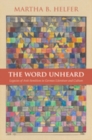 The Word Unheard : Legacies of Anti-Semitism in German Literature and Culture - Helfer Martha B. Helfer