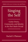 Singing the Self : Guitar Poetry, Community, and Identity in the Post-Stalin Period - eBook